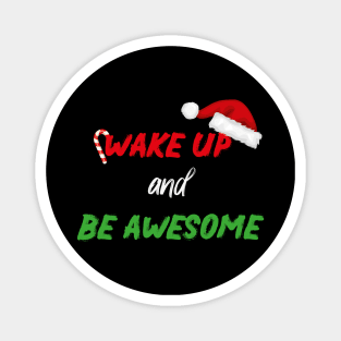 Wake up and be awesome With Santa's Hat design illustration Magnet